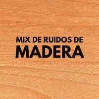 Mix De Ruidos De Madera ASMR