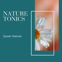 Nature Tonics - Queer Nature