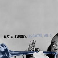 Jazz Milestones: Les Baxter, Vol. 5