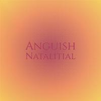 Anguish Natalitial