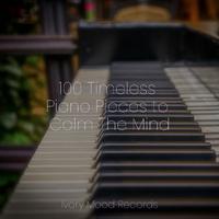 100 Timeless Piano Pieces to Calm The Mind