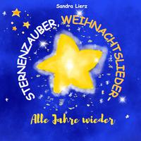 Sternenzauber, Weihnachtslieder - Alle Jahre wieder