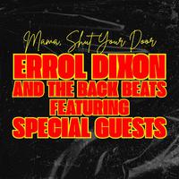 Mama Shut Your Door: Errol Dixon & The Back Beats featuring Special Guests