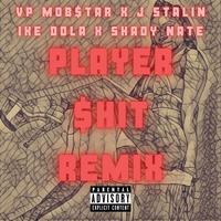 Player $hit (feat. Vp Mob$tar, J. Stalin, Shady Nate & Antbeatz) [Mobb Mix]