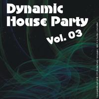 Dynamic House Party - Vol. 03