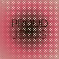 Proud Jesus