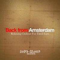 Back from Amsterdam - Relaxing Chillout for Tired Ears