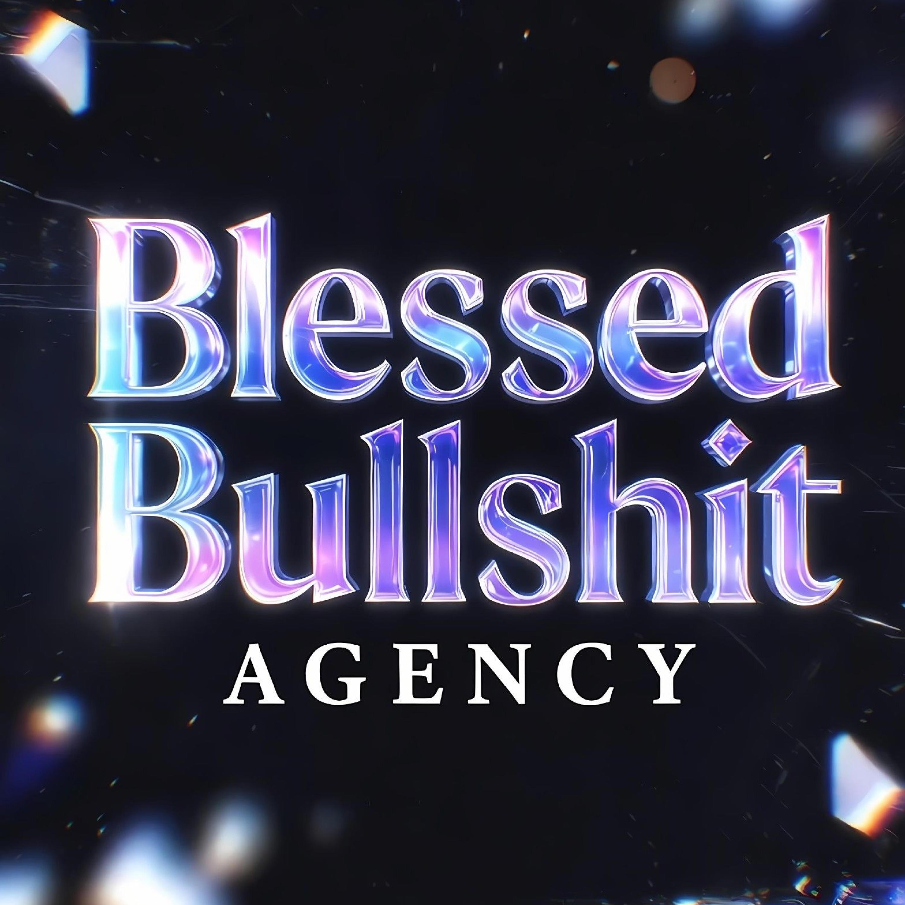 Blessed Bullshit Agency Elon Musk & RFK Jr listen up