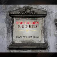 The Golden R&B Hits - Beans and Corn Bread