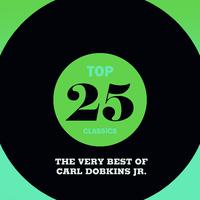 Top 25 Classics - The Very Best of Carl Dobkins Jr.