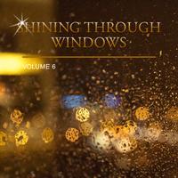 Shining Through Windows, Vol. 6