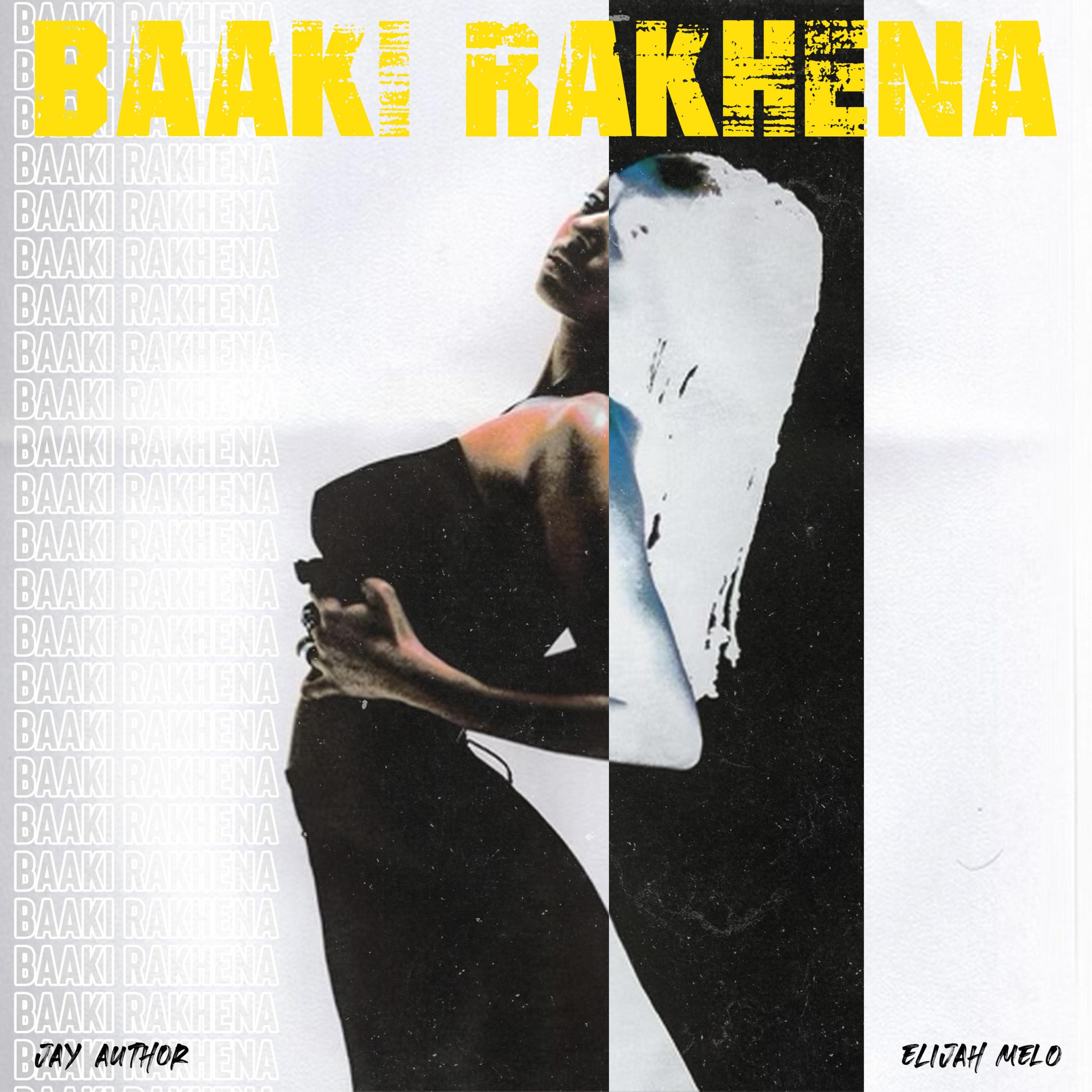 Baaki Rakhena (feat. Elijah Melo)