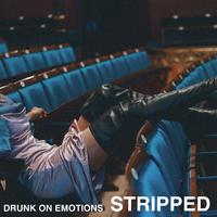 Drunk On Emotions (Stripped)