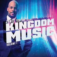 James Fortune Presents: Kingdom Music Vol. 1