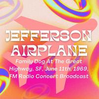 Jefferson Airplane: Family Dog At The Great Highway, SF, June 11th, 1969, FM Radio Concert Broadcast