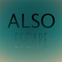 Also Escape