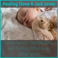 Twinkle Twinkle - Peaceful Music and Soothing White Noise (White Noise)