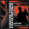 Chester Young - Leave Me