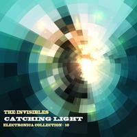 The Invisibles: Catching Light: Electronica Collection, Vol. 10