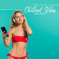 Deluxe Chillout Vibes Mix 2020