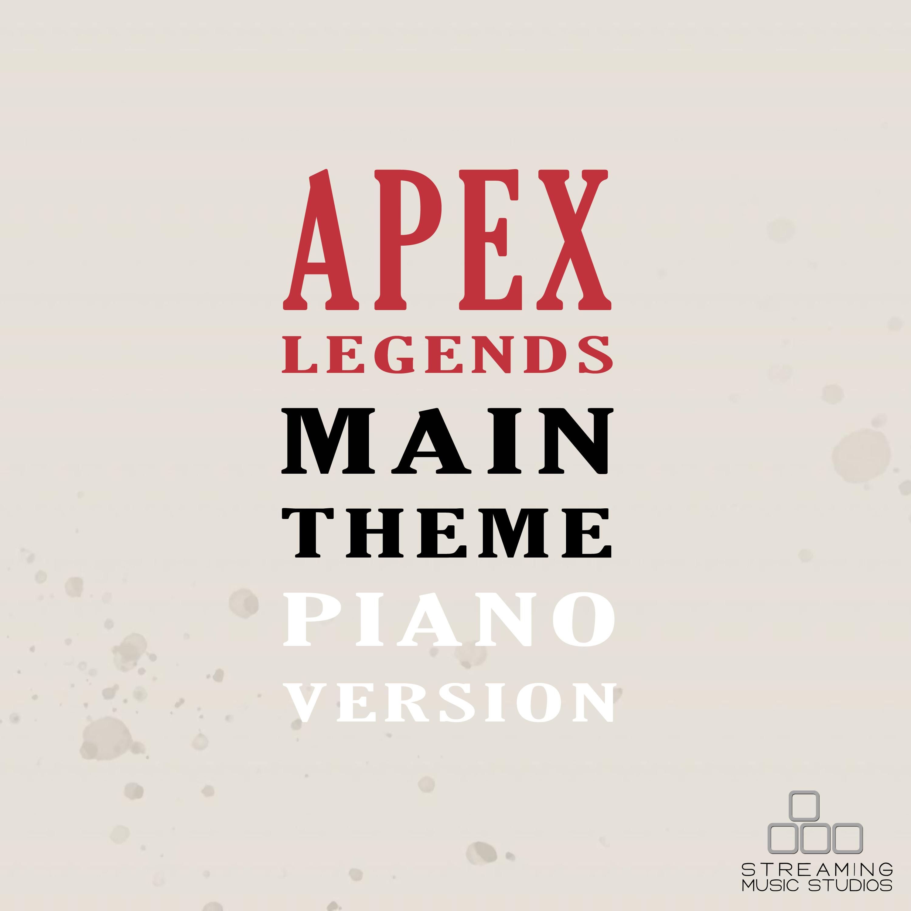 Apex Legends: Main Theme (Piano Version) - Streaming Music Studios - 单曲 ...