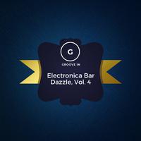 Electronica Bar Dazzle, Vol. 4