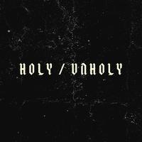 Holy / Unholy