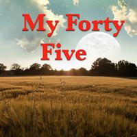 My Forty Five