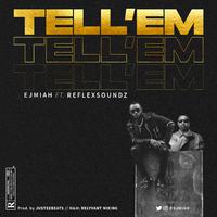 Tell 'em (feat. Reflexsoundz)