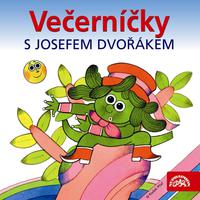 Čtvrtek, Čechura: Večerníčky s Josefem Dvořákem