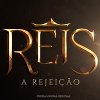 Reis - A Rejeição (Trilha Sonora Original)