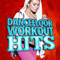 Dancefloor Workout Hits