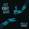 The Get Right Band - Who's in Charge?