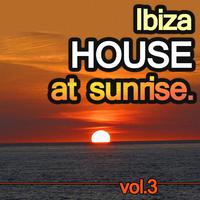 Ibiza House at Sunrise Vol.3