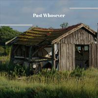 Past Whosever