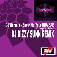 Show Me Your BBA SAE (DJ Dizzy Sunn Remix)