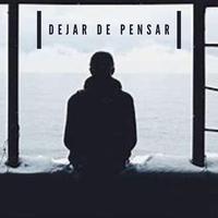 Dejar de Pensar