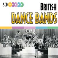 British Dance Bands - 124 Dance Band Classics, 1930 - 1958