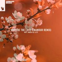 Must Be The Love (Enamour Remix)