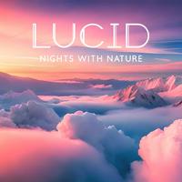 Lucid Nights with Nature (Calming Music for Cloud Gazing and Tranquil Moments)