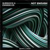 Subshock & Evangelos - Not Enough (Extended Mix)