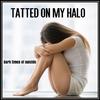 Tatted on My Halo - Always Not Being Enough (feat. Lilbearshawty)