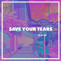 Save Your Tears Sped Up