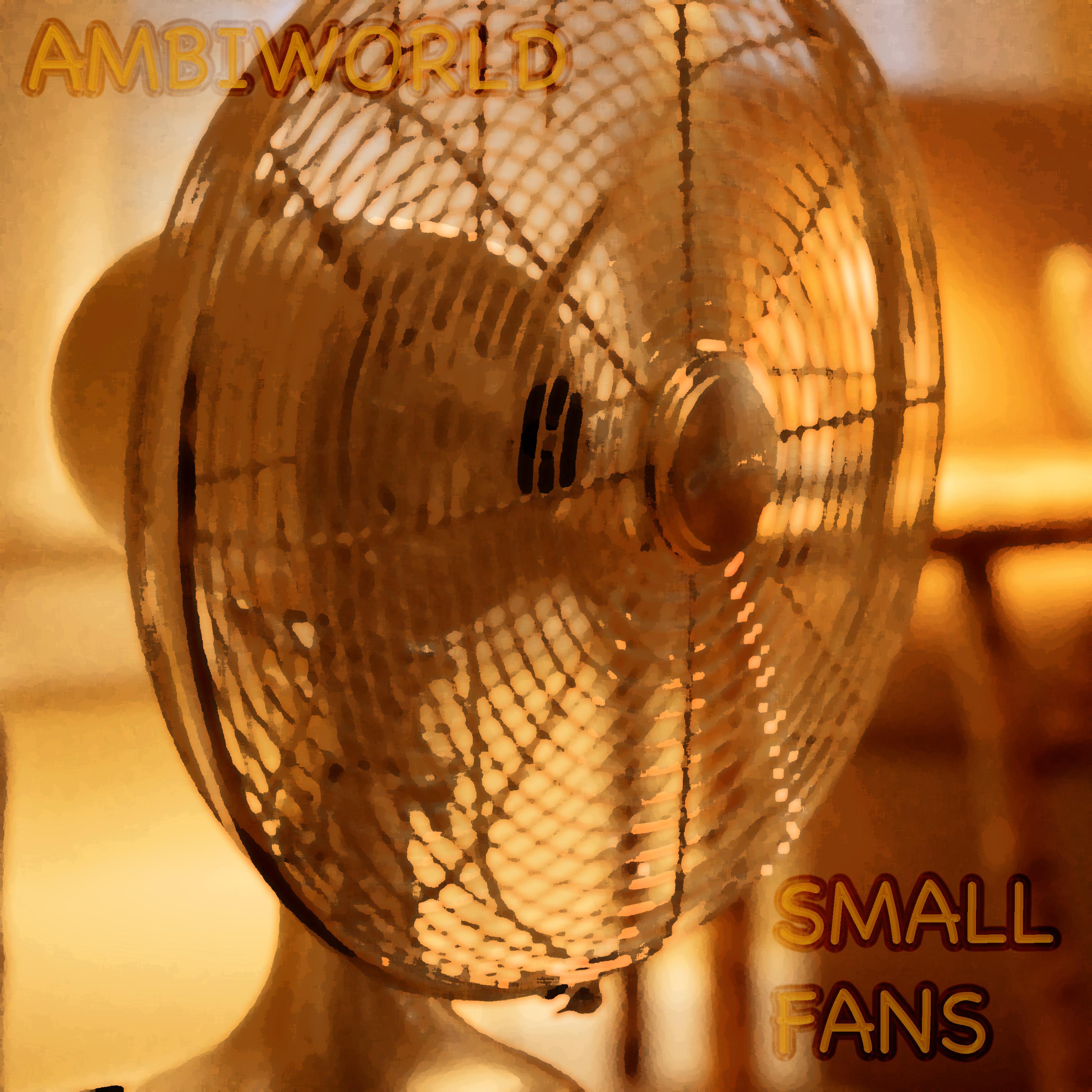 Table fan at slow speed_Ambiworld_Small Fans | 在线播放_Table fan at slow speed歌词_Table fan at slow speed下载 | 网易云音乐