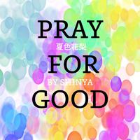 PRAY FOR GOOD