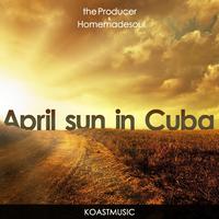 April Sun in Cuba (feat. Homemadesoul)