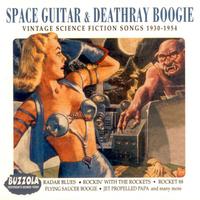 Space Guitar & Deathray Boogie: Vintage Science Fiction Songs 1930-1954