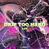 AKS艾科斯 - DRIP TOO HARD