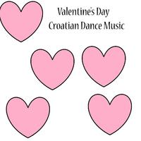 Valentine's Day - Croatian Dance Music