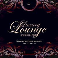 Luxury Lounge and Deep-House (Special Selected Anthems), Vol. 1